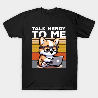 Talk Nerdy To Me Cute Corgi on Laptop T-Shirt